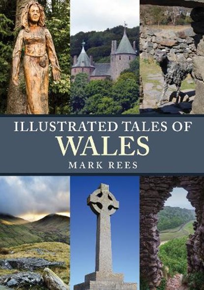 Illustrated Tales of Wales, Mark Rees - Paperback - 9781445697222