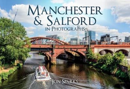 Manchester & Salford in Photographs, Jon Sparks - Paperback - 9781445698342