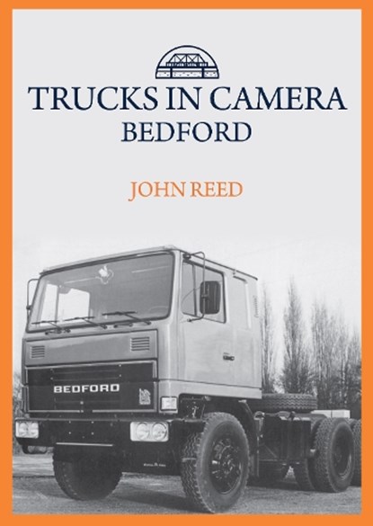 Trucks in Camera: Bedford, John Reed - Paperback - 9781445699707