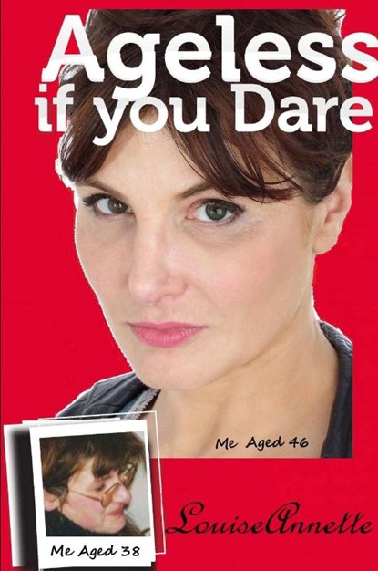 Ageless if you Dare, second edition, Louise Annette - Paperback - 9781445714776