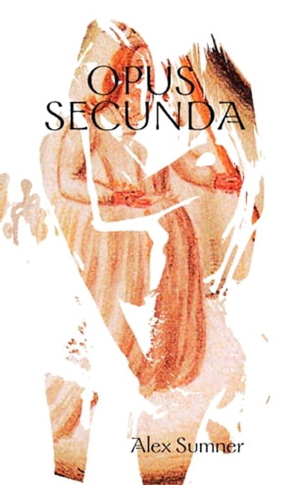 Opus Secunda, Alex Sumner - Ebook - 9781445762975