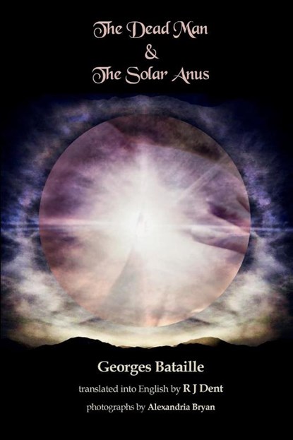 Bataille, G: Dead Man & The Solar Anus, Georges Bataille - Paperback - 9781445792262