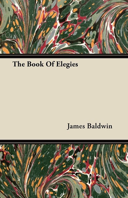 The Book of Elegies, James Baldwin - Paperback - 9781446067062