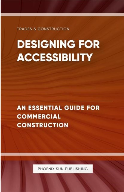Designing for Accessibility - An Essential Guide for Commercial Construction, Ps Publishing - Paperback - 9781446169049