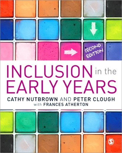 Inclusion in the Early Years, Cathy Nutbrown ; Peter Clough ; Frances Atherton - Paperback - 9781446203231