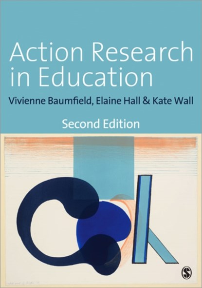 Action Research in Education, Vivienne Marie Baumfield ; Elaine Hall ; Kate Wall - Paperback - 9781446207208