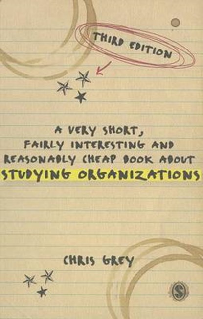 A Very Short, Fairly Interesting and Reasonably Cheap Book about Studying Organizations, GREY,  Chris - Paperback - 9781446207376
