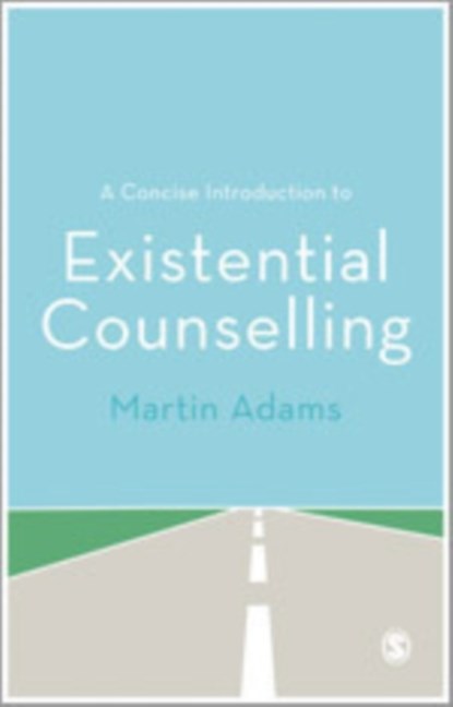 A Concise Introduction to Existential Counselling, ADAMS,  Martin - Paperback - 9781446208441