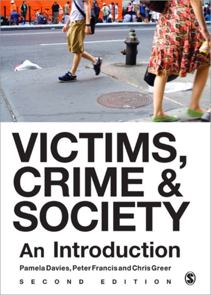 Victims, Crime and Society, DAVIES,  Pamela ; Francis, Peter ; Greer, Chris - Paperback - 9781446255919