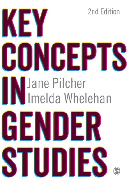 Key Concepts in Gender Studies, Jane Pilcher ; Imelda Whelehan - Paperback - 9781446260296