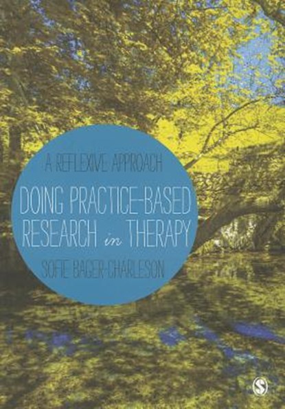 Doing Practice-based Research in Therapy: A Reflexive Approach, Bager-Charleson - Paperback - 9781446266731