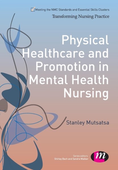 Physical Healthcare and Promotion in Mental Health Nursing, Mutsatsa - Paperback - 9781446268186