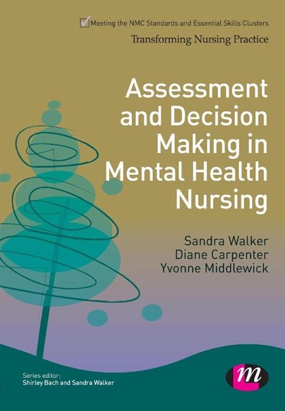 Assessment and Decision Making in Mental Health Nursing, WALKER,  Sandra ; Carpenter, Diane ; Middlewick, Yvonne - Paperback - 9781446268209