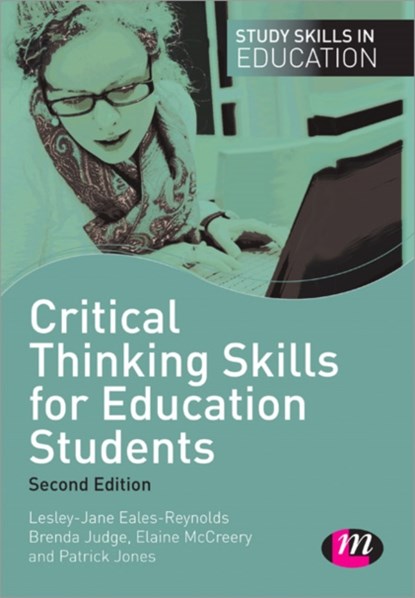 Critical Thinking Skills for Education Students, Lesley-Jane Eales-Reynolds ; Brenda Judge ; Elaine McCreery ; Patrick Jones - Paperback - 9781446268414