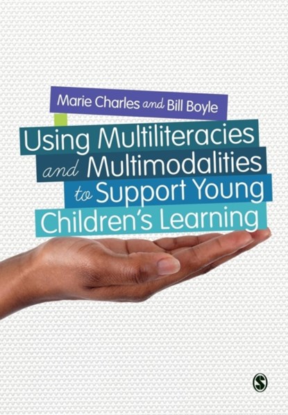 Using Multiliteracies and Multimodalities to Support Young Children's Learning, Marie Charles ; Bill Boyle - Paperback - 9781446273340