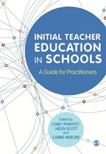 Initial Teacher Education in Schools | Philpott, Carey ; Scott, Helen ; Mercier, Carrie | 