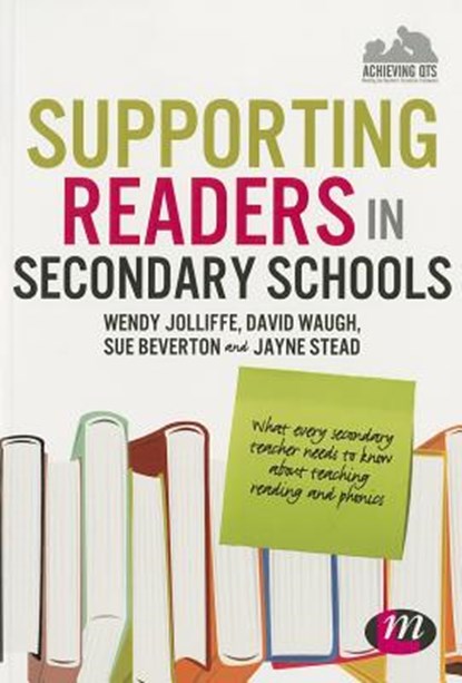 Supporting Readers in Secondary Schools: What every secondary teacher needs to know about teaching reading and phonics, Jolliffe - Paperback - 9781446280638