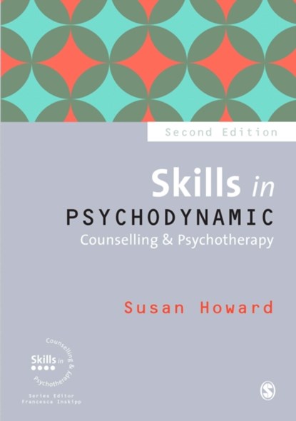 Skills in Psychodynamic Counselling & Psychotherapy, Susan Howard - Paperback - 9781446285671