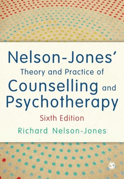 Nelson-Jones' Theory and Practice of Counselling and Psychotherapy, NELSON-JONES,  Richard - Paperback - 9781446295564
