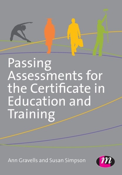Passing Assessments for the Certificate in Education and Training, GRAVELLS,  Ann ; Simpson, Susan - Paperback - 9781446295939