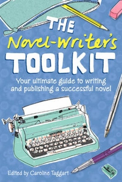 The Novel Writer's Toolkit, Caroline (Editor) Taggart - Paperback - 9781446300503