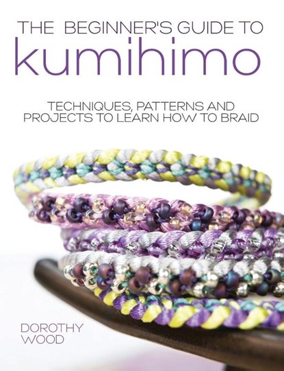 The Beginner's Guide to Kumihimo, Dorothy (Author) Wood - Paperback - 9781446305935