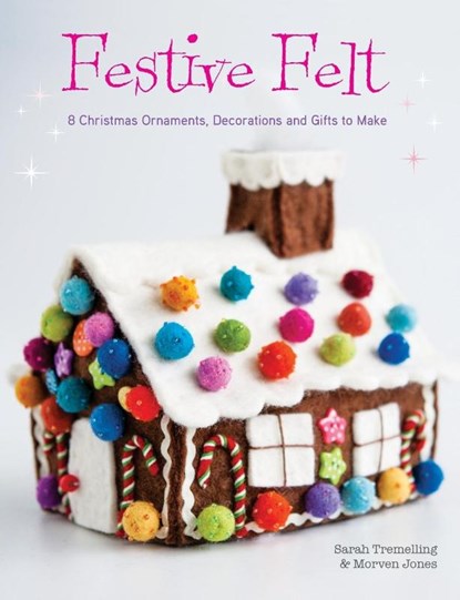 Festive Felt, Morven Jones ; Sarah Tremelling - Paperback - 9781446306246
