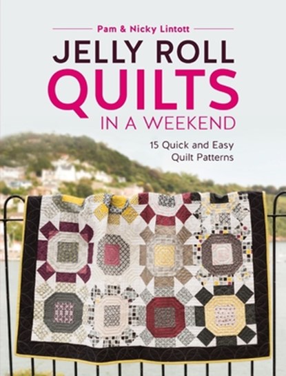 Jelly Roll Quilts in a Weekend, Nicky Lintott ; Pam (Author) Lintott - Paperback - 9781446306574