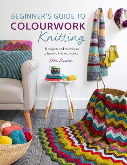 Beginner'S Guide to Colourwork Knitting, Ella (Author) Austin - Paperback - 9781446307281