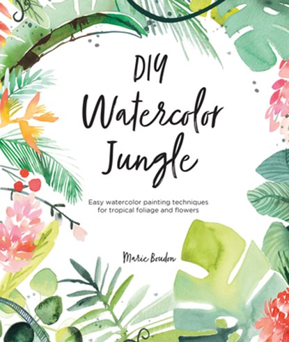 DIY Watercolor Jungle, Marie (Author) Boudon - Paperback - 9781446308134