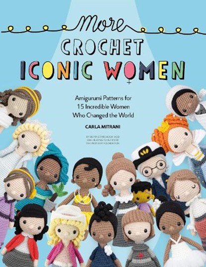 More Crochet Iconic Women, Carla (Author) Mitrani ; Wonder Foundation - Paperback - 9781446309247