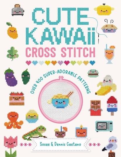 Cute Kawaii Cross Stitch, Sosae and Dennis Caetano - Paperback - 9781446309971