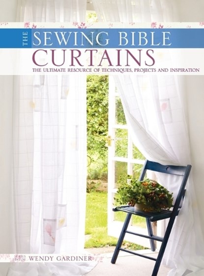The Sewing Bible - Curtains, Wendy Gardiner - Gebonden - 9781446312377