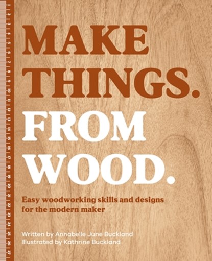 Make Things. from Wood, Annabelle June Buckland - Gebonden - 9781446315736