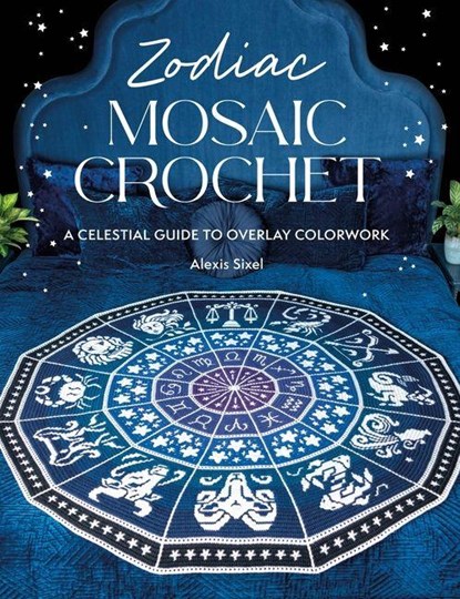 Zodiac Mosaic Crochet, Alexis Sixel - Paperback - 9781446315767