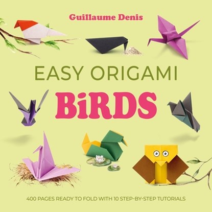 Easy Origami Birds, Guillaume Denis - Paperback - 9781446316412