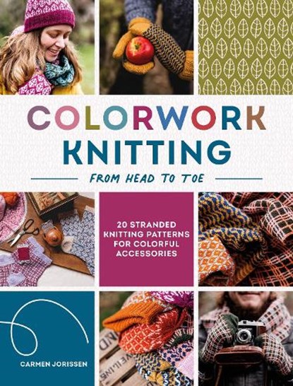 Colorwork Knitting from Head to Toe, Carmen Jorissen - Paperback - 9781446316542
