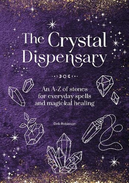 The Crystal Dispensary, Deb Robinson - Gebonden - 9781446317013