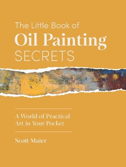 The Little Book of Oil Painting Secrets, Scott Maier - Gebonden - 9781446317082