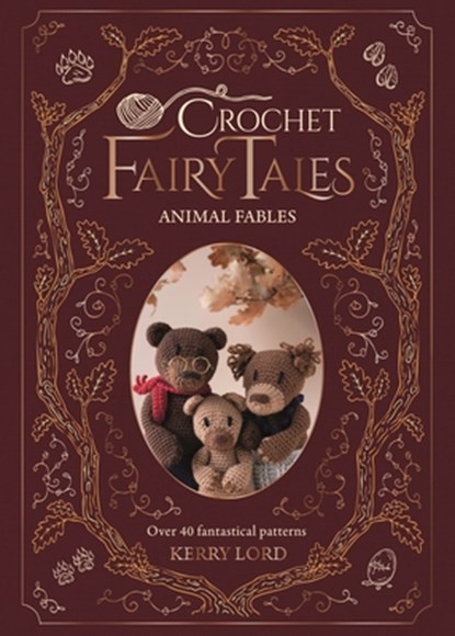 Crochet Fairy Tales: Animal Fables, Kerry Lord - Gebonden - 9781446317211