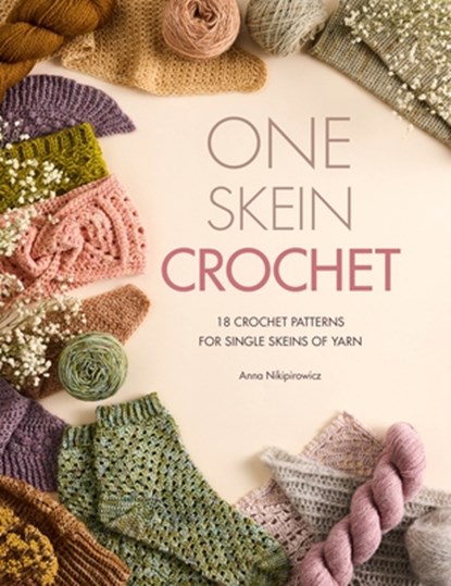 One Skein Crochet, Anna Nikipirowicz - Paperback - 9781446317839