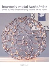 Heavenly Metal Twisted Wire - Lisa Brown - 9781446350836
