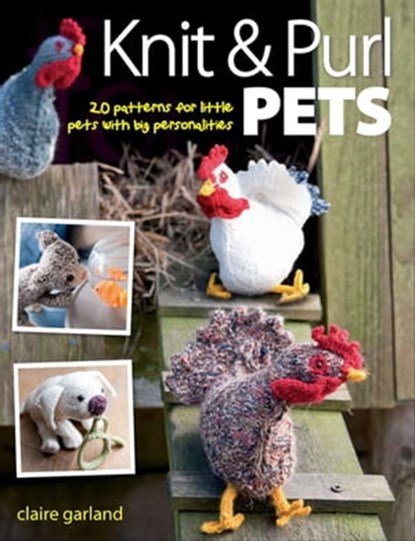 Knit & Purl Pets, Claire Garland - Ebook - 9781446351017