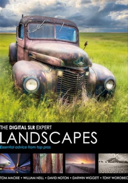 Landscapes, Tom Mackie ; William Neill ; David Noton ; Darwin Wiggett ; Tony Worobiec - Ebook - 9781446352496