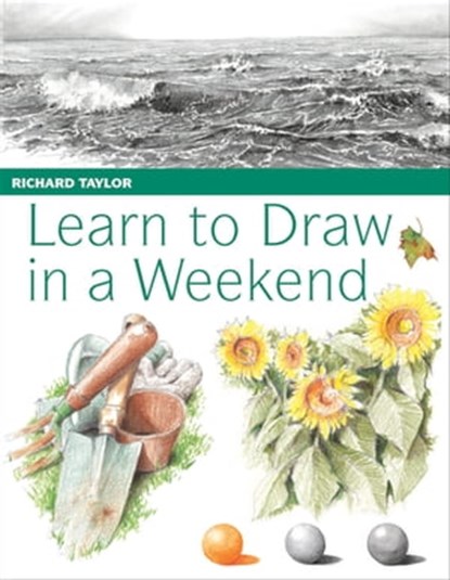 Learn to Draw in a Weekend, Richard Taylor - Ebook - 9781446353110