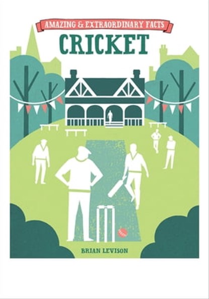 Amazing & Extraordinary Facts: Cricket, Brian Levison - Ebook - 9781446357484