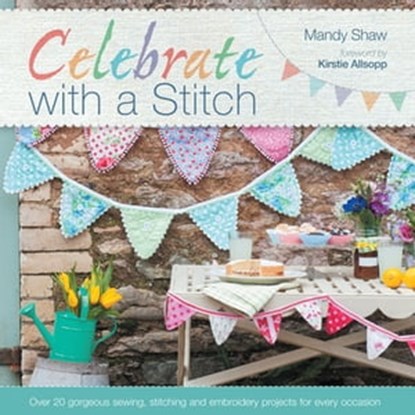 Celebrate with a Stitch, Mandy Shaw - Ebook - 9781446361580