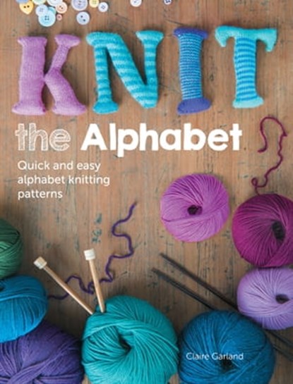 Knit the Alphabet, Claire Garland - Ebook - 9781446361818
