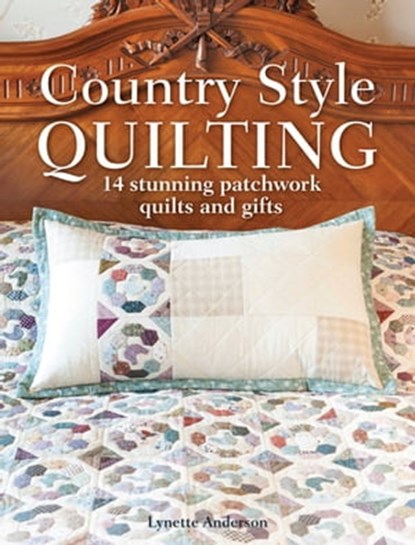 Country Style Quilting, Lynette Anderson - Ebook - 9781446371732