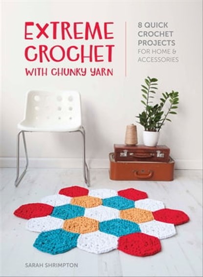 Extreme Crochet with Chunky Yarn, Sarah Shrimpton - Ebook - 9781446374214